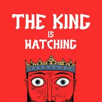 The King is Watching