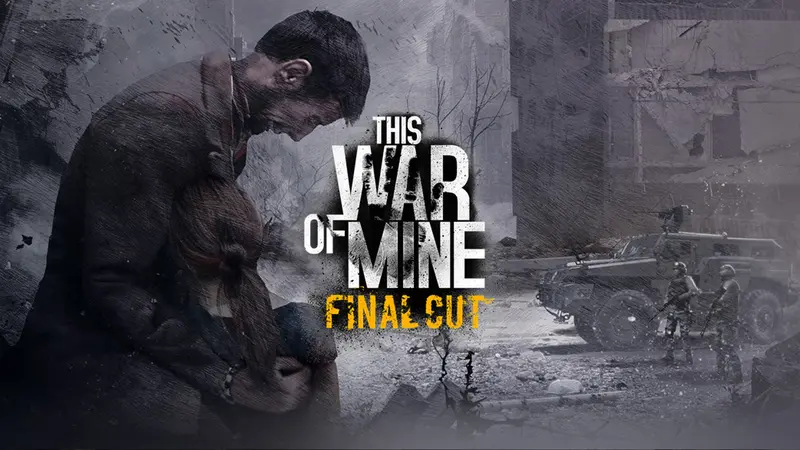 This War of Mine: Final Cut